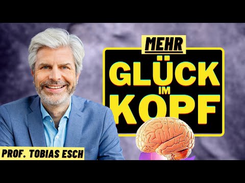 Wie Glück im Gehirn entsteht | Neurobiologie des Glücks | Achtsamkeit Kritik | Prof. Tobias Esch