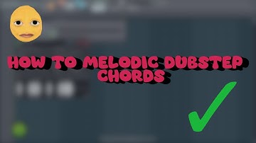 How I Make Big Chords For Melodic Dubstep