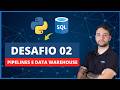 Desafio 02 - Pipelines,Modelagem e Data Warehouse