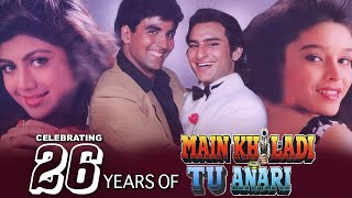 CELEBRATING 26 YEARS OF MAIN KHILADI TU ANARI |AKSHAY K. SHILPA S. & SAIF ALI K. | ANU M. |90'S HITS