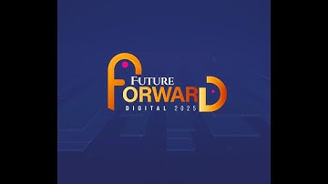 FUTURE FORWARD  | DIGITAL 2025