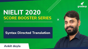 Syntax Directed Translation | NIELIT 2020 | Compiler Design | Ankit Sir | Gradeup