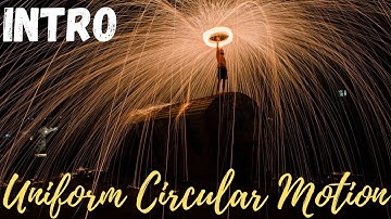Intro | Uniform Circular Motion | Physics