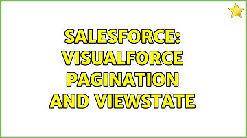 Salesforce: Visualforce Pagination and Viewstate (2 Solutions!!)