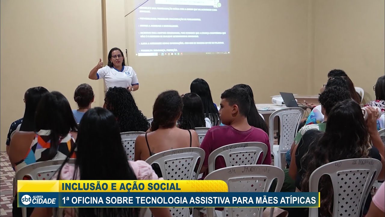 INCLUSÃO E AÇÃO SOCIAL: 1ª OFICINA SOBRE TECNOLOGIA ASSISTIVA PARA MÃES ATÍPICAS