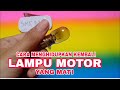 Cara memperbaiki lampu motor yang mati jadi hidup kembali.