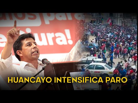 Huancayo: Paro se intensifica y manifestantes rechazan a Pedro Castillo