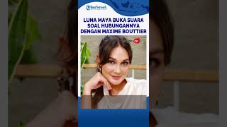 Luna Maya Buka Suara Soal Hubungannya dengan Maxime Bouttier