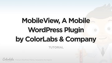 MobileView, A Mobile WordPress Plugin by ColorLabs & Company
