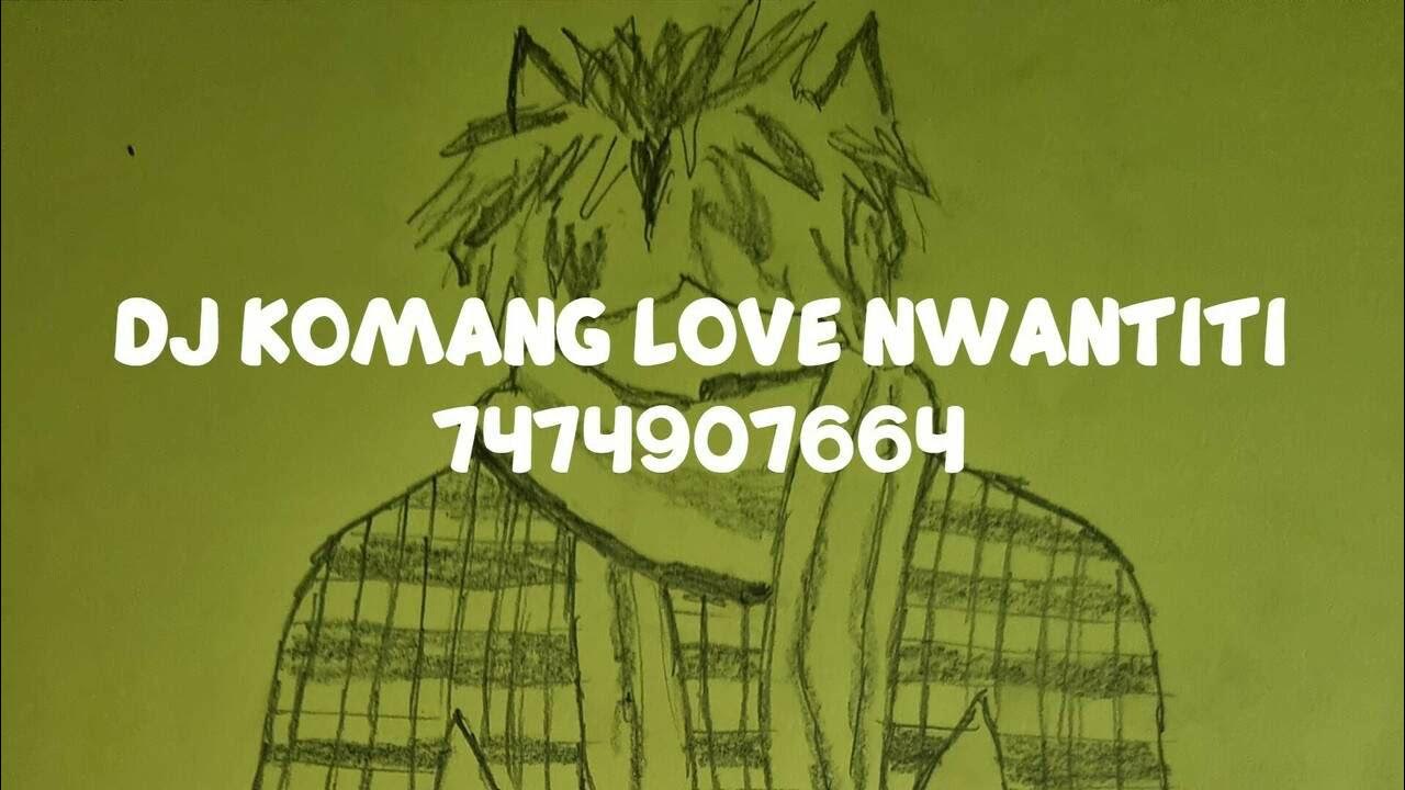 DJ KOMANG LOVE NWANTITI ROBLOX ID YouTube