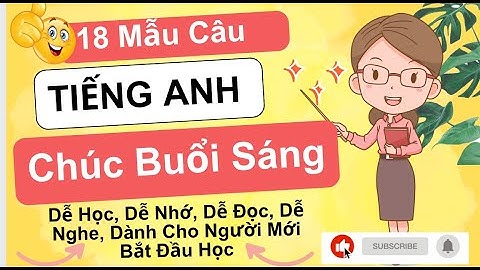 18 Mẫu Câu Chúc Buổi Sáng Bằng Tiếng Anh Cho Người Đi Làm - Học Tiếng Anh Cùng Crystal