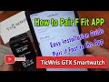 How to pair f fit app to ticwris gtx smartwatch  in android