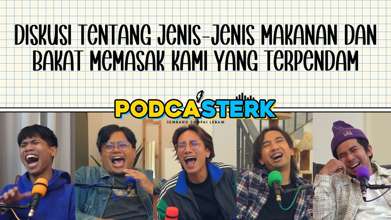 PodcaSTERK S4E37 | DISKUSI TENTANG JENIS-JENIS MAKANAN DAN BAKAT MEMASAK KAMI YANG TERPENDAM