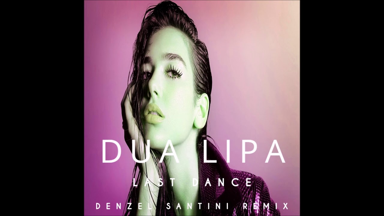 Dua Lipa - Last Dance (Denzel Santini Remix) - YouTube