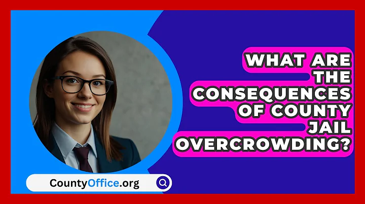 What Are The Consequences Of County Jail Overcrowding? - CountyOffice.org