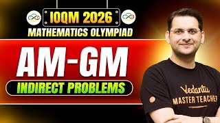 IOQM 2026: Arithmetic Mean | Geometric Mean Problems | Maths Olympiad | Abhay Sir | VOS
