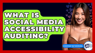 What Is Social Media Accessibility Auditing? - Everyday-Networking