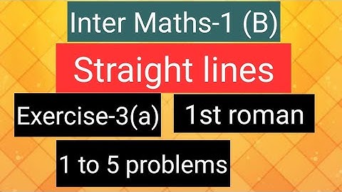 Inter Maths-1(B) - straight lines - Exercise-3(a)- 1st roman- 1 to 5 problems