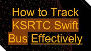 How to Track KSRTC Swift Bus Effectively screenshot 4