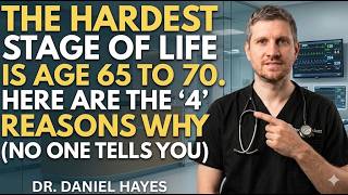 Dr. Daniel Hayes: The Hardest Stage of Life Is Between 65 and 75. Here’s Why!