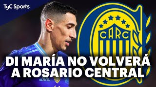 DI MARÍA NO VUELVE A ROSARIO 🔥 LAS RAZONES POR LAS QUE FIDEO NO VOLVERÍA A CENTRAL EN JUNIO