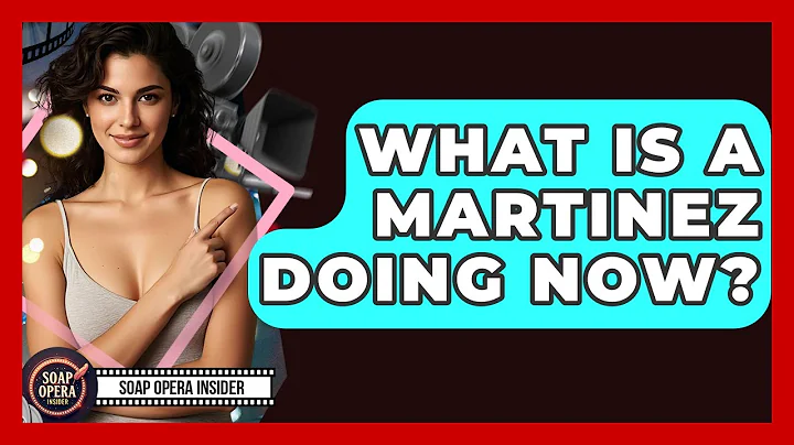 What Is A Martinez Doing Now? - Soap Opera Insider