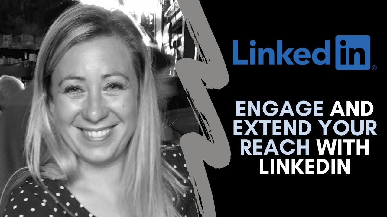 LinkedIn - Engage And Extend Reach