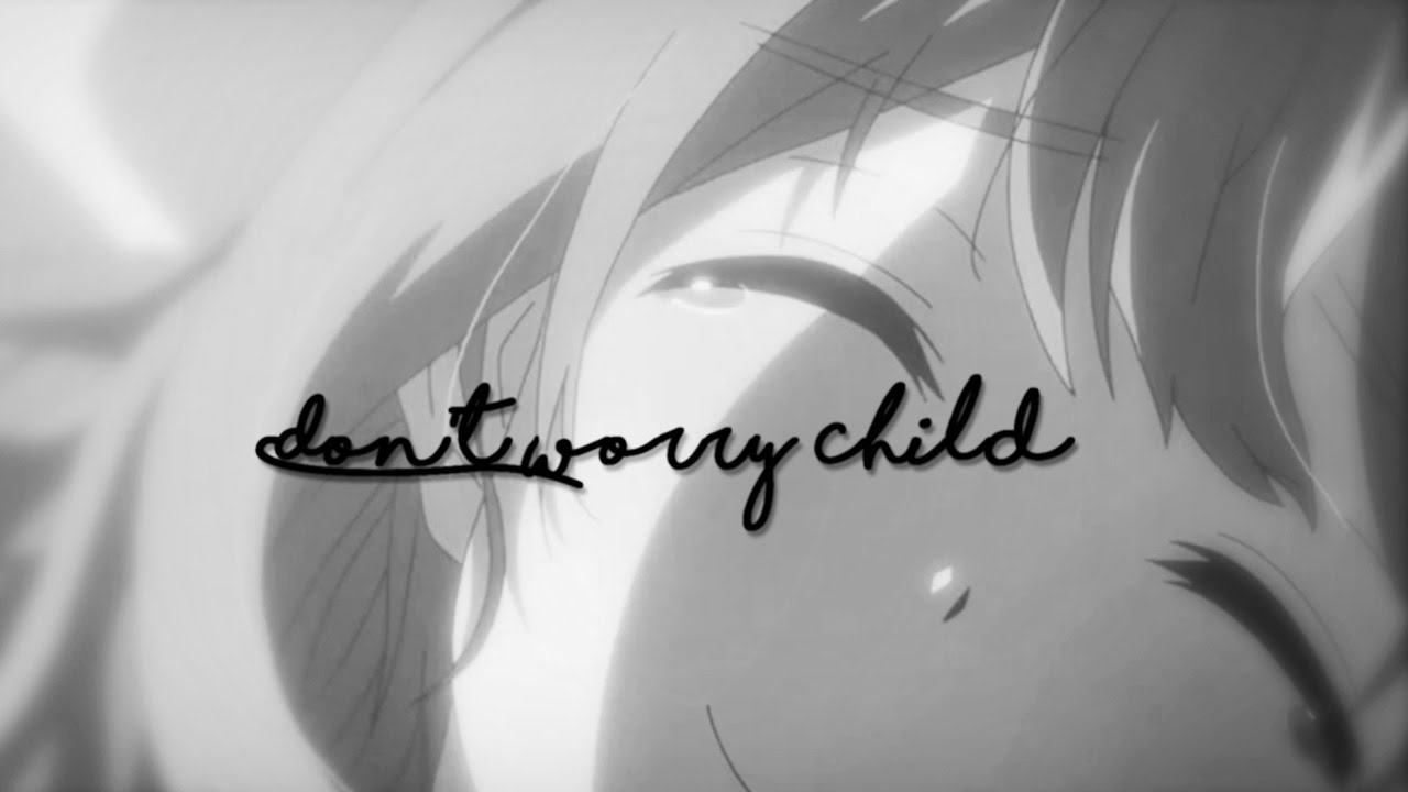 [AMV] don't you worry child.