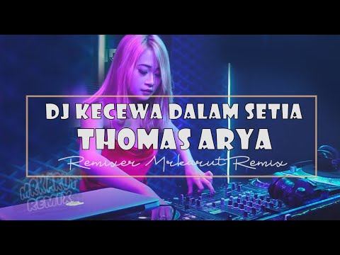 DJ KECEWA DALAM SETIA (THOMAS ARYA REMIX FULL BASS 2020) - YouTube