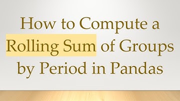 How to Compute a Rolling Sum of Groups by Period in Pandas