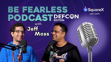 The DEF CON Experience with Jeff Moss | Be Fearless Podcast EP 5