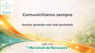 Comunichiamo sempre: anche quando non dici niente | Comunicazione efficace