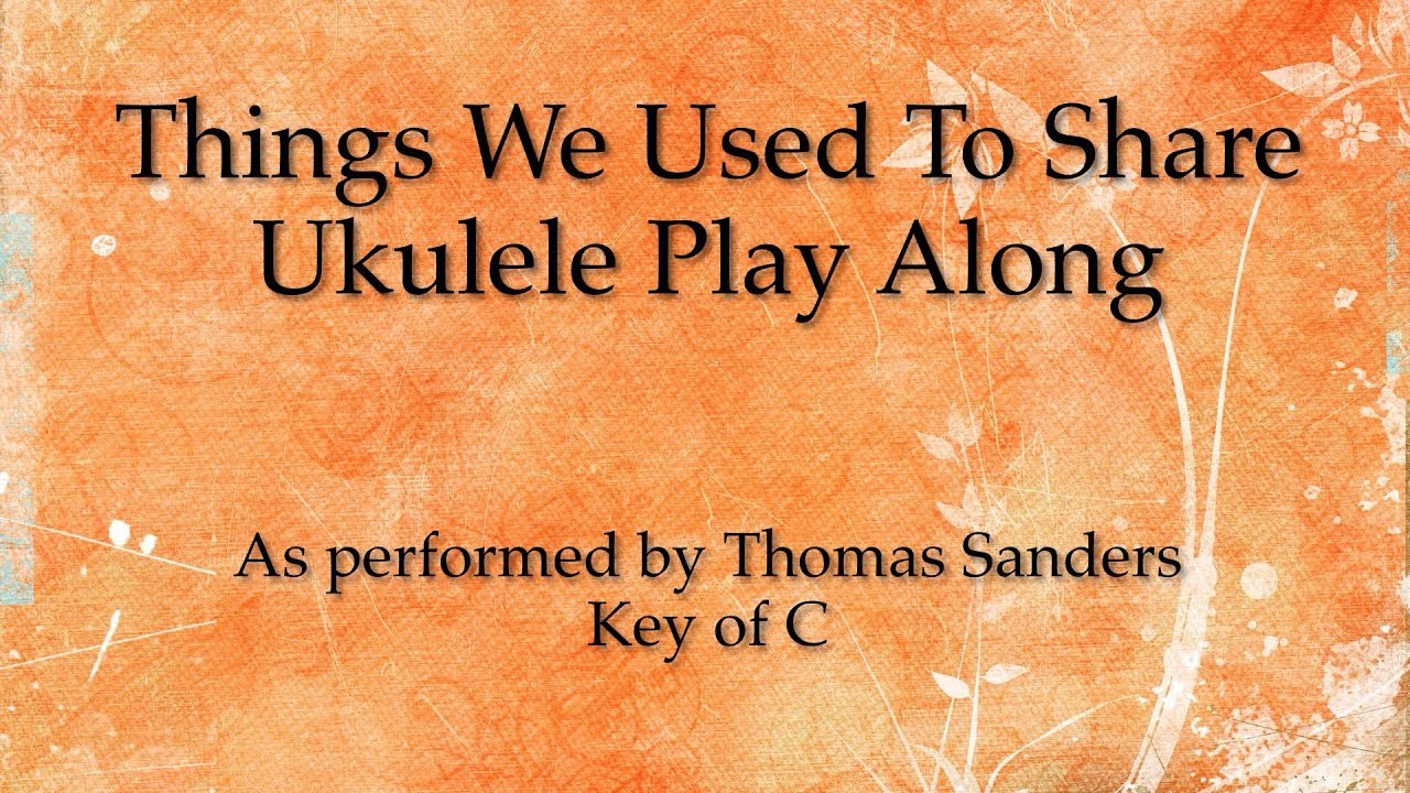 Things We Used To Share Ukulele Play Along