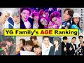 SHOCKING! Age Ranking of YG artists: who are the oppas &amp; noonas in YG Family? [2020 update K-pop]