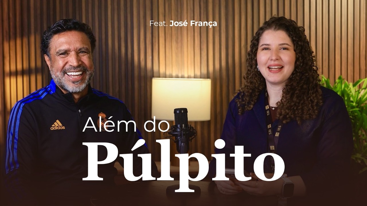 ALÉM DO PÚLPITO #06 | JOSÉ FRANÇA
