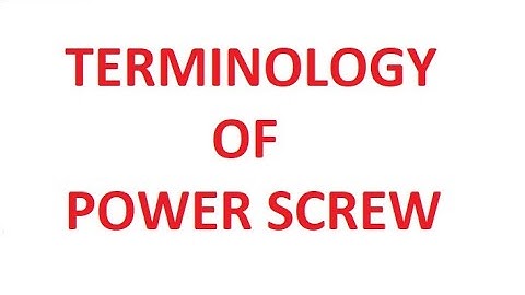 Power Screw thread terminology - Nominal diameter, Core diameter, Mean diameter, helix angle