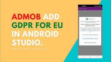 How to Add GDPR for EU in Android | Requesting consent from European users | Consent SDK for Admob