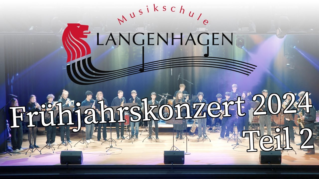 Frühjahrskonzert 2024 (Teil 2) | Musikschule Langenhagen