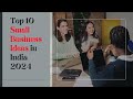 Top 10 Small Business Ideas in India 2024 #businessideas #business