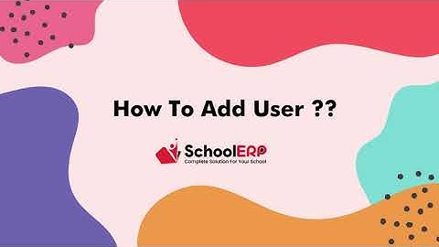 How to Add a New User in School ERP India | Step-by-Step Guideadd user
