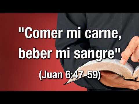 Comer mi carne, beber mi sangre (Juan 6:47-59)