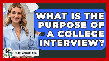 What Is The Purpose Of A College Interview? - College Admissions Insider