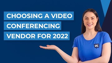 What to Consider When Choosing a Video Conferencing Vendor for 2022 - UC Today News