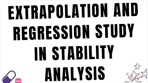 Extrapolation and Regression Study in Stability Analysis ICH Q1E