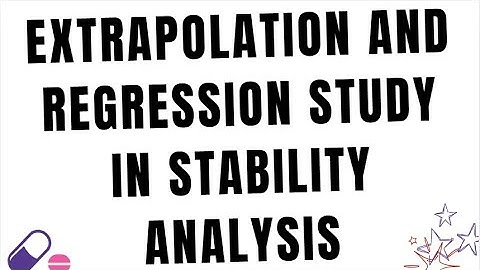 Extrapolation and Regression Study in Stability Analysis ICH Q1E