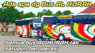 Ada apa dg Bus AL HIJRAH  semuanya tak ada yg ber operasi