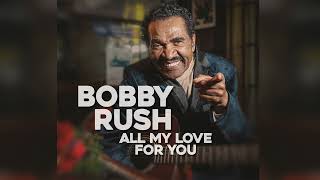 Video thumbnail of "Bobby Rush - I’m The One (Official Audio)"