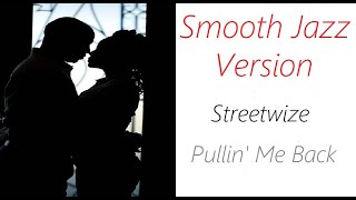 Video thumbnail of "Pullin' Me Back [Smooth Jazz Version] - Streetwize | ♫ RE ♫"