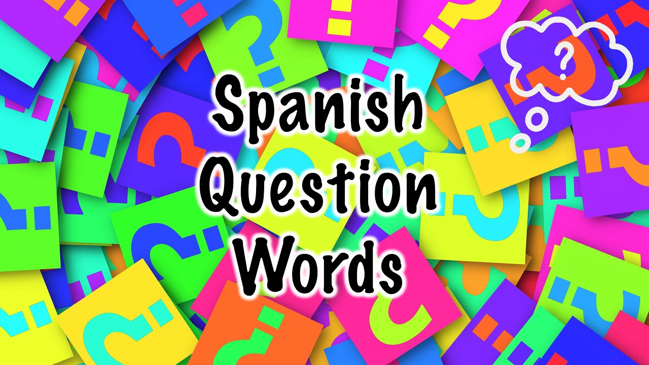 Spanish Question Words (Palabras Interrogativas) | Mi Camino Spanish Spanish Question Words (Palabras Interrogativas) | Mi Camino Spanish