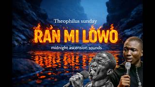 RAN MI LOWO || MIDNIGHT ASCENSION PRAYER AND CHANTS || Theophilus sunday
